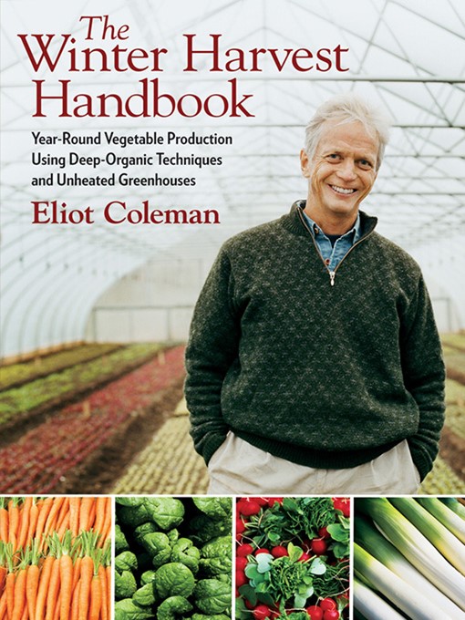 Title details for The Winter Harvest Handbook by Eliot Coleman - Available
